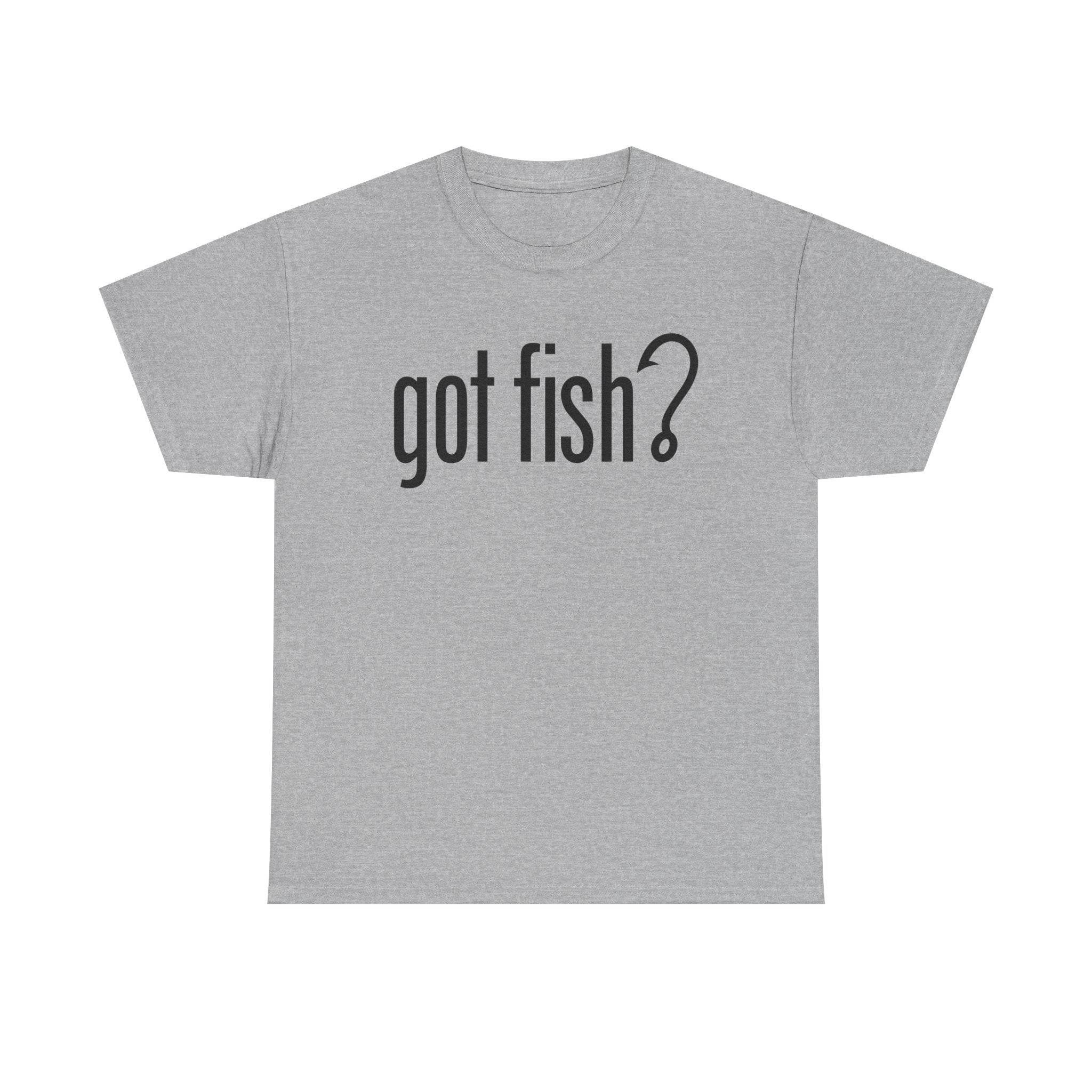 Got Fish? (black font) | Unisex Heavy Cotton Tee