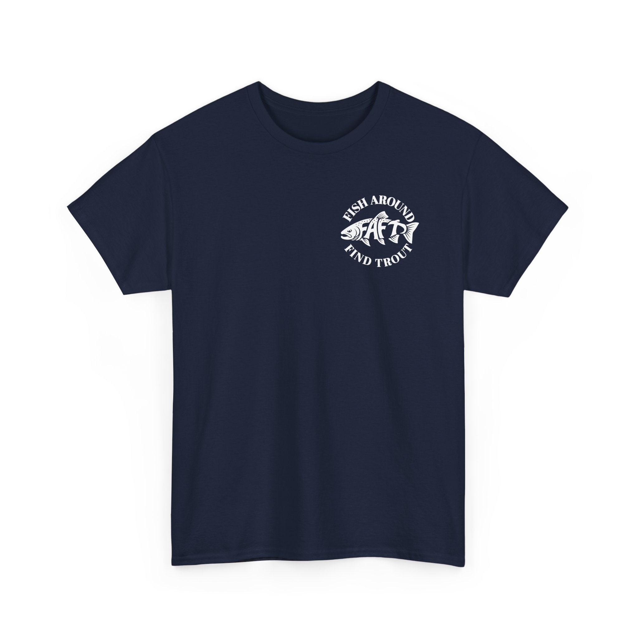FAFT Fish Around Find Trout | Unisex Heavy Cotton Tee