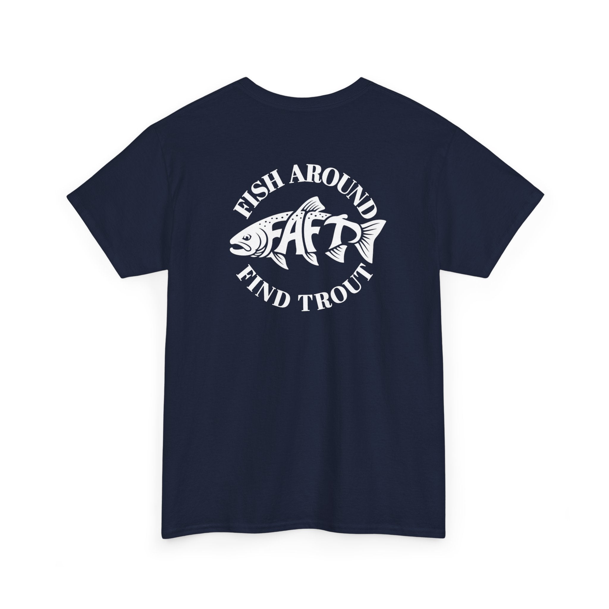 FAFT Fish Around Find Trout | Unisex Heavy Cotton Tee