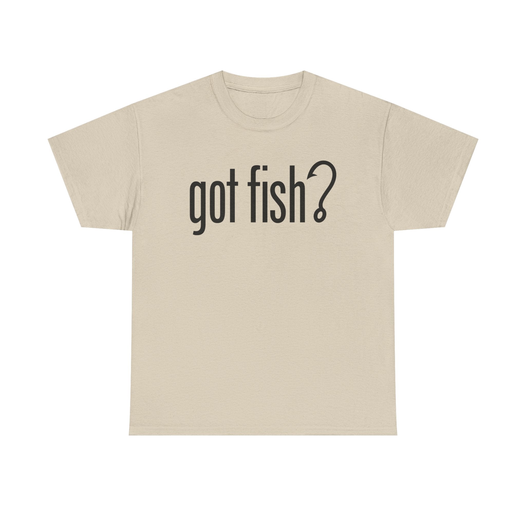 Got Fish? (black font) | Unisex Heavy Cotton Tee