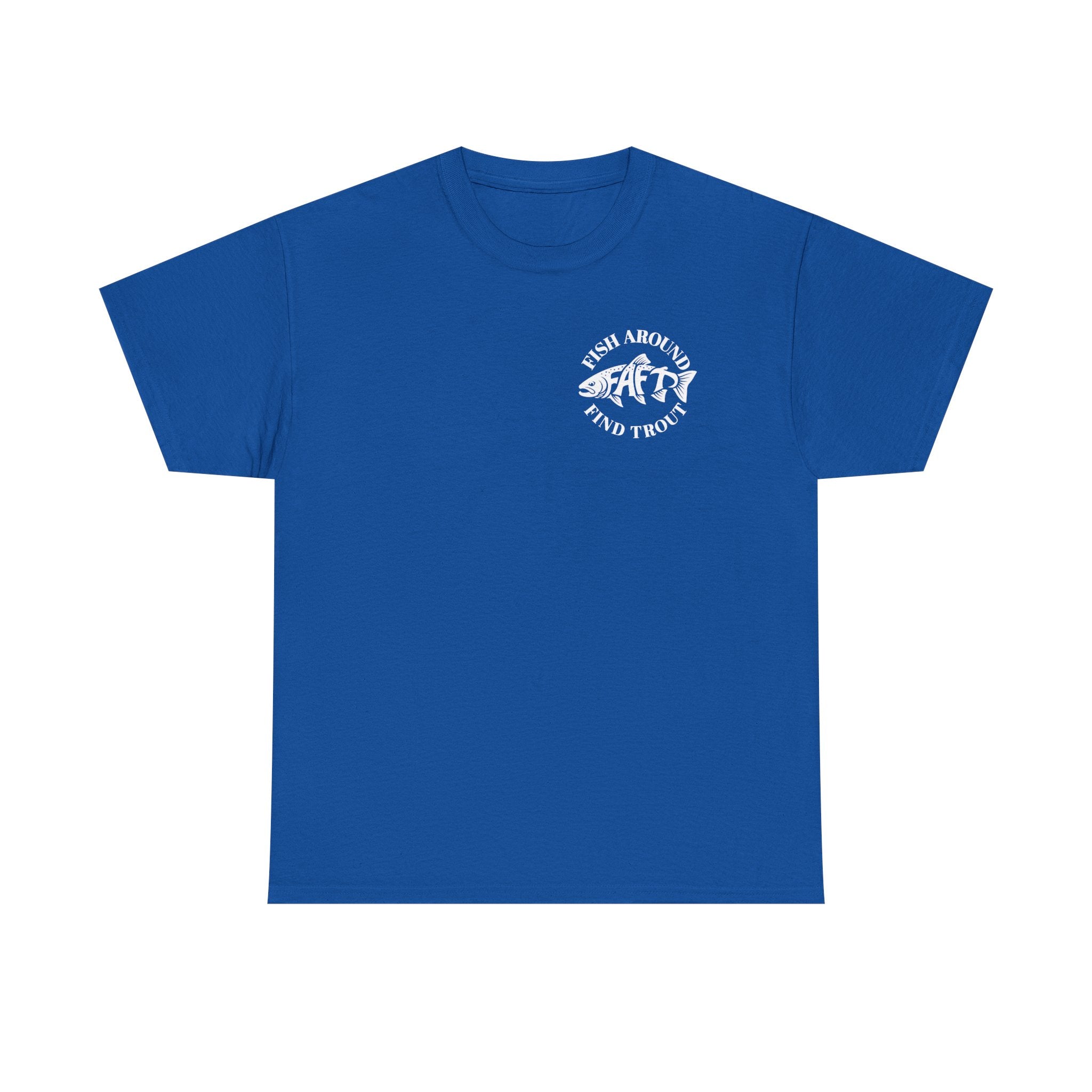 FAFT Fish Around Find Trout | Unisex Heavy Cotton Tee