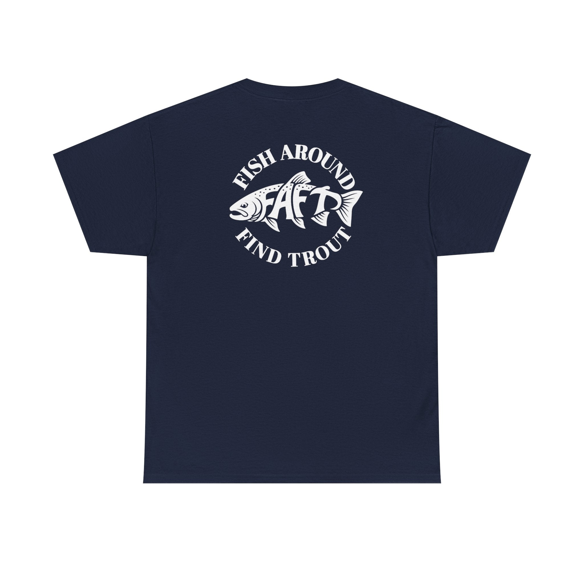 FAFT Fish Around Find Trout | Unisex Heavy Cotton Tee