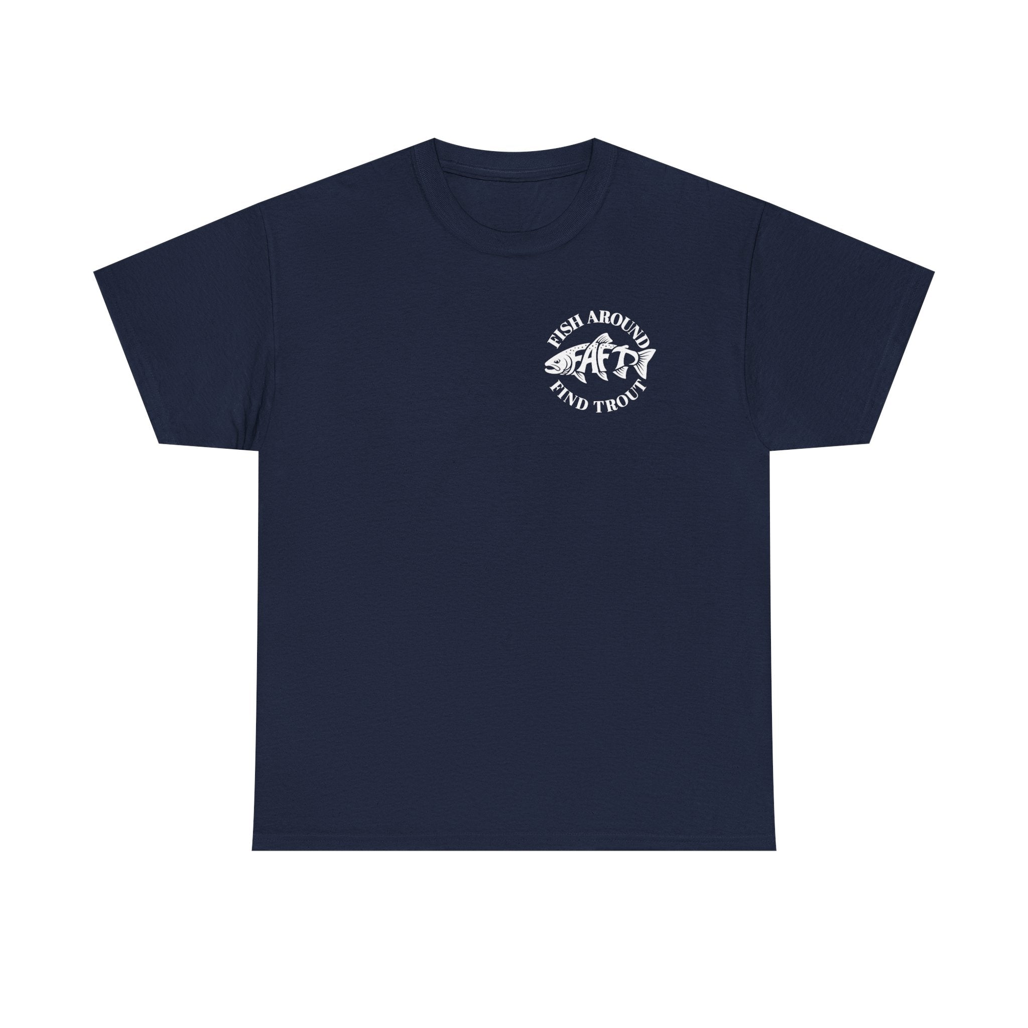 FAFT Fish Around Find Trout | Unisex Heavy Cotton Tee